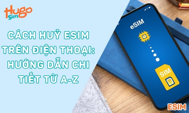 Cách huỷ eSIM có giống cách tắt eSIM không?