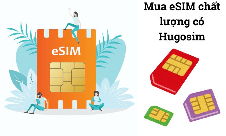 Mua eSIM chất lượng từ HugoSim
