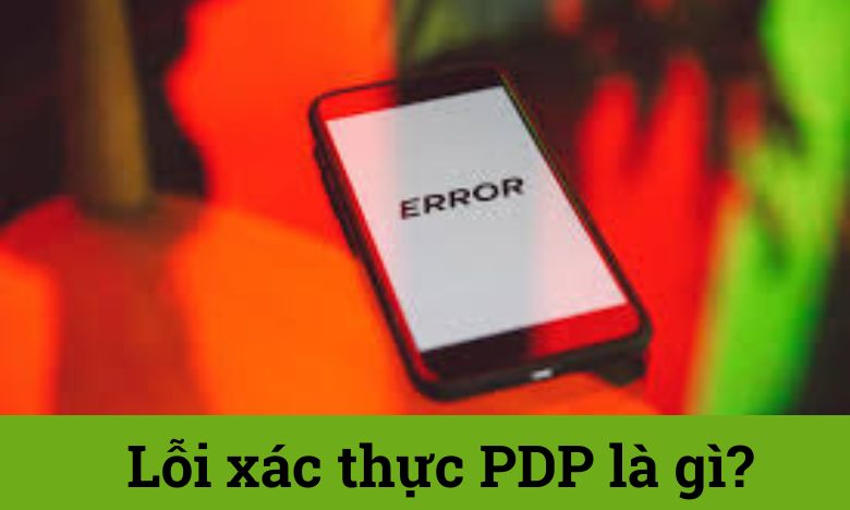 Lỗi xác thực PDP là gì