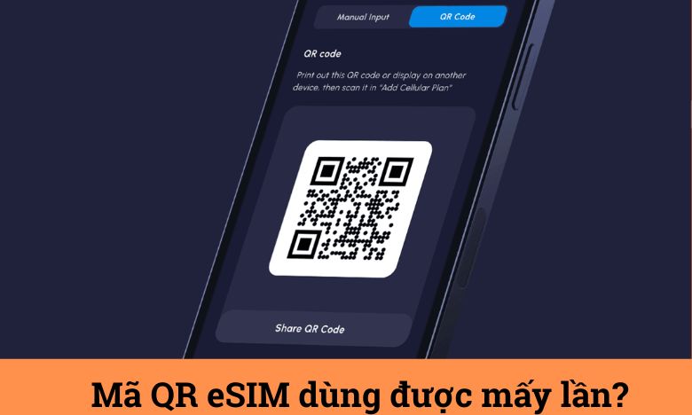 Mã QR eSIM dùng được mấy lần?