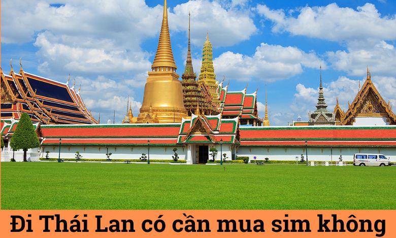 Đi Thái Lan có cần mua sim không?