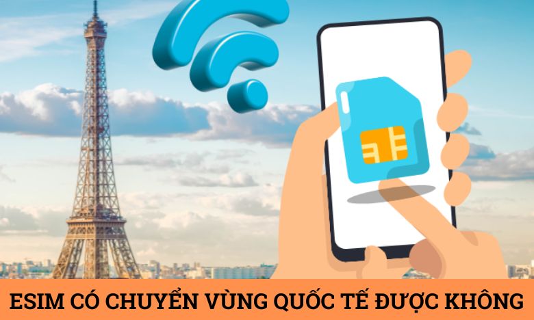 eSIM có chuyển vùng quốc tế được không?