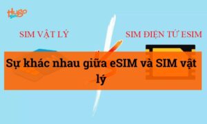 Sự Khác Nhau Giữa eSIM và Sim Vật Lý - Tìm hiểu chi tiết