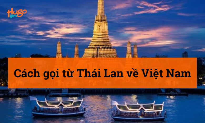 Cách gọi từ Thái Lan về Việt Nam