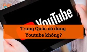 Trung Quốc có dùng Youtube không? HugoSim giải đáp