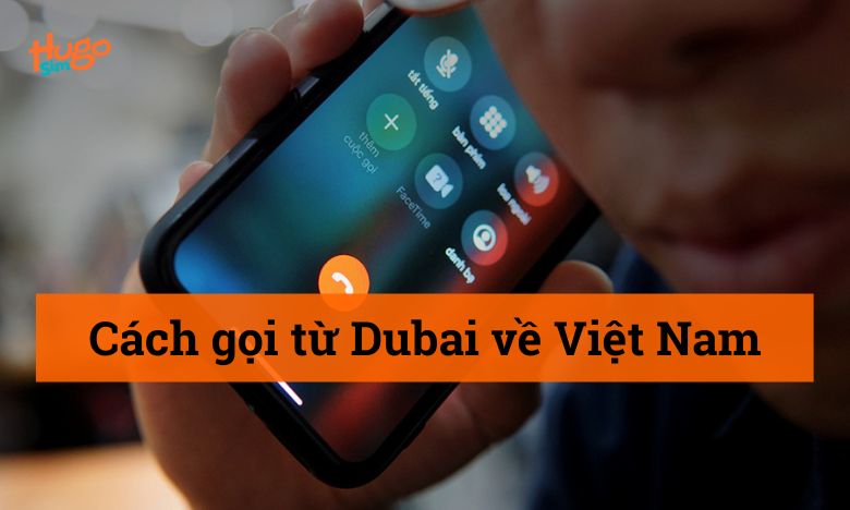 Cách gọi từ Dubai về Việt Nam