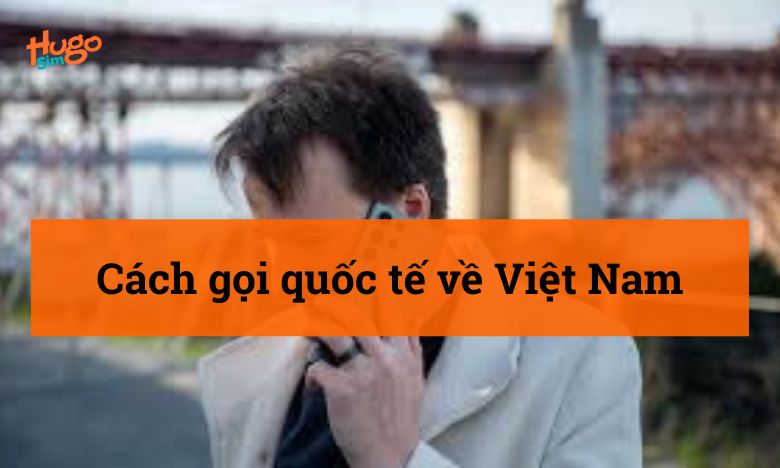 Cách gọi quốc tế về Việt Nam