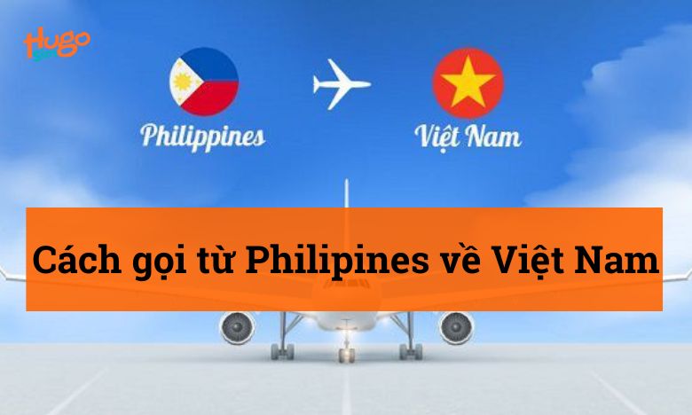 Cách gọi từ Philipines về Việt Nam