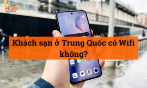 Khách sạn ở Trung Quốc có Wifi không? HugoSim giải đáp