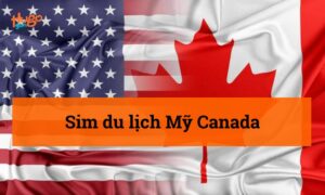 Sim du lịch Mỹ Canada - Kinh nghiệm chọn mua chi tiết từ HugoSim