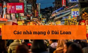 Các nhà mạng ở Đài Loan: Thông tin mới nhất 2026
