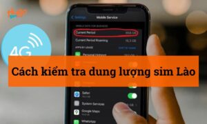 Cách kiểm tra dung lượng sim Lào chi tiết nhất 2026