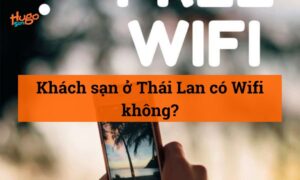 Khách sạn ở Thái Lan có Wifi không? HugoSim giải đáp