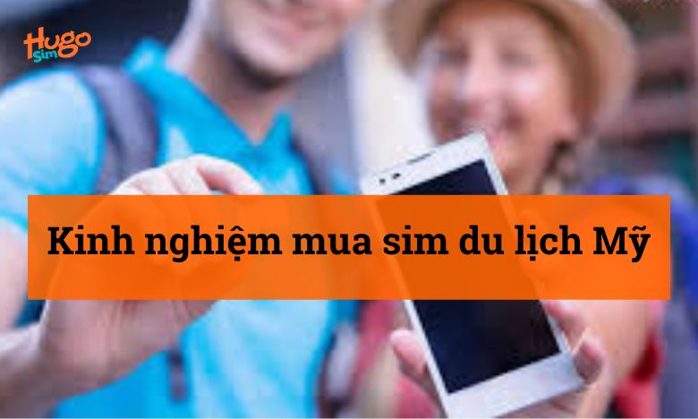 Kinh nghiệm mua sim du lịch Mỹ