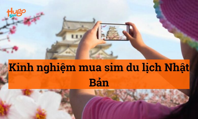 Kinh nghiệm mua sim du lịch Nhật Bản