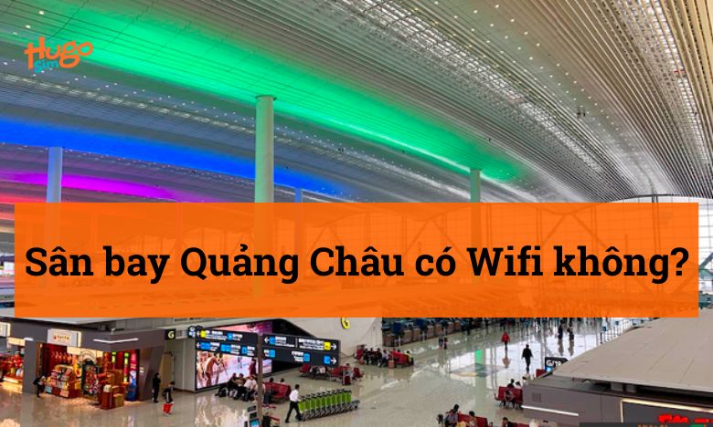 Sân bay Quảng Châu có Wifi không?