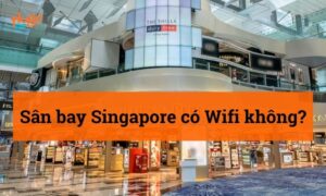 Sân bay Singapore có Wifi không? Giải pháp tốt nhất