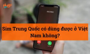 Sim Trung Quốc có dùng được ở Việt Nam không? Giải đáp nhanh