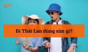 Đi Thái Lan dùng sim gì? HugoSim giải đáp chi tiết