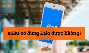 eSIM có dùng Zalo được không? Giải đáp từ HugoSim