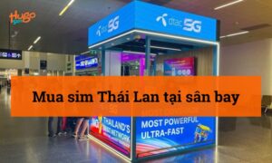 Mua sim Thái Lan tại sân bay: Kinh nghiệm chi tiết nhất