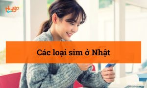 Các loại sim ở Nhật - Loại nào kết nối tốt nhất?