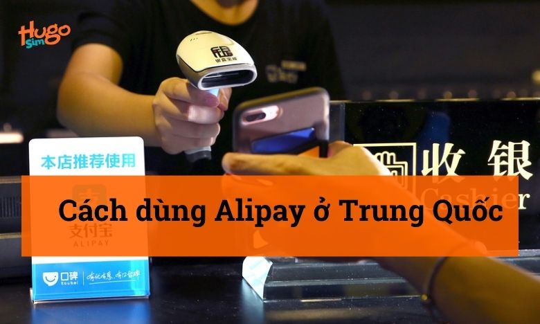 Cách dùng Alipay ở Trung Quốc