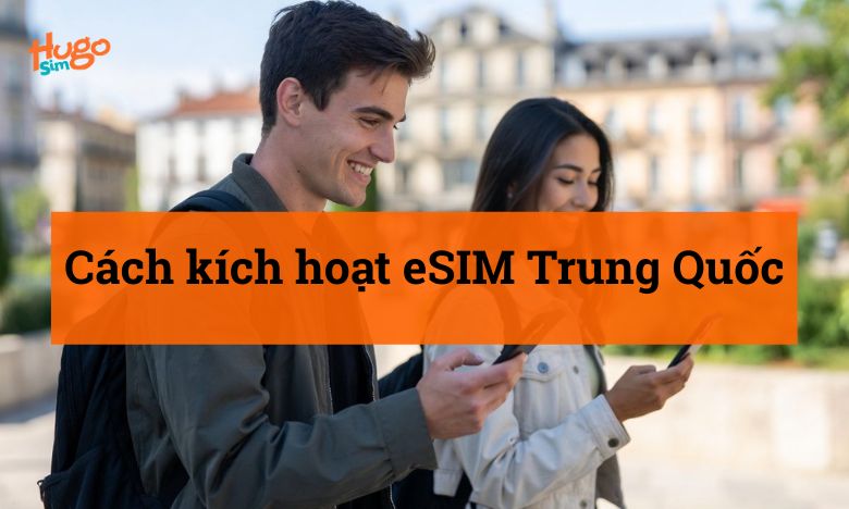Cách kích hoạt eSIM Trung Quốc
