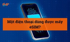 Một điện thoại dùng được mấy eSIM? Cập nhật mới 2026