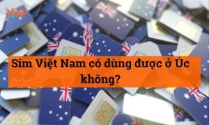 Sim Việt Nam có dùng được ở Úc không? Giải đáp nhanh