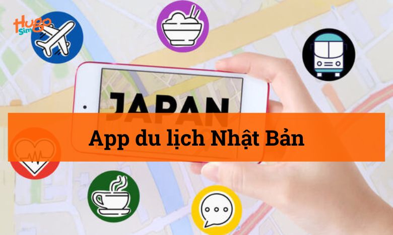 App du lịch Nhật Bản nào tốt? Cập nhật mới nhất