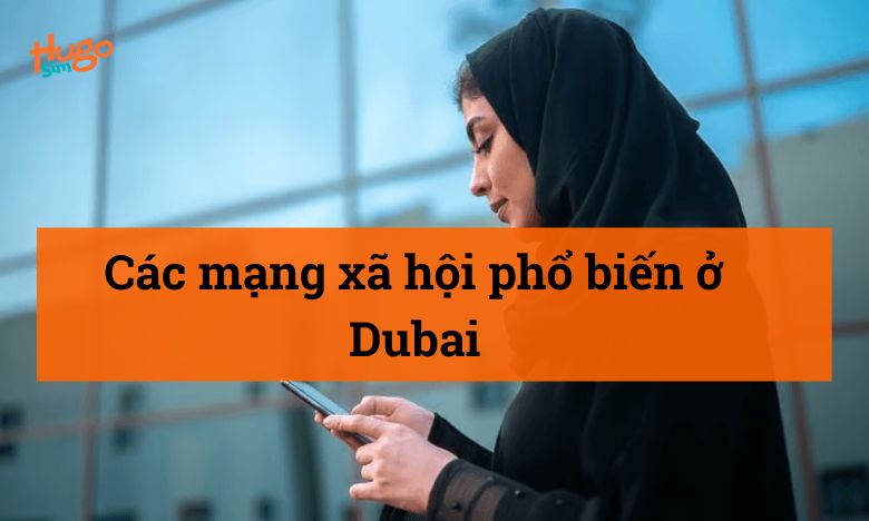 Các mạng xã hội phổ biến ở Dubai