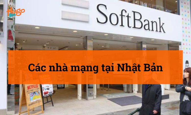 Các nhà mạng tại Nhật Bản: Hướng dẫn toàn diện nhất