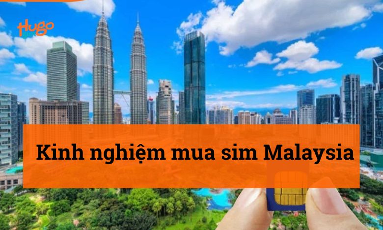 Kinh nghiệm mua sim Malaysia