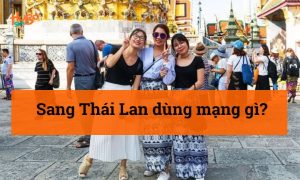 Sang Thái Lan dùng mạng gì? Kinh nghiệm chọn SIM, eSIM tốt nhất