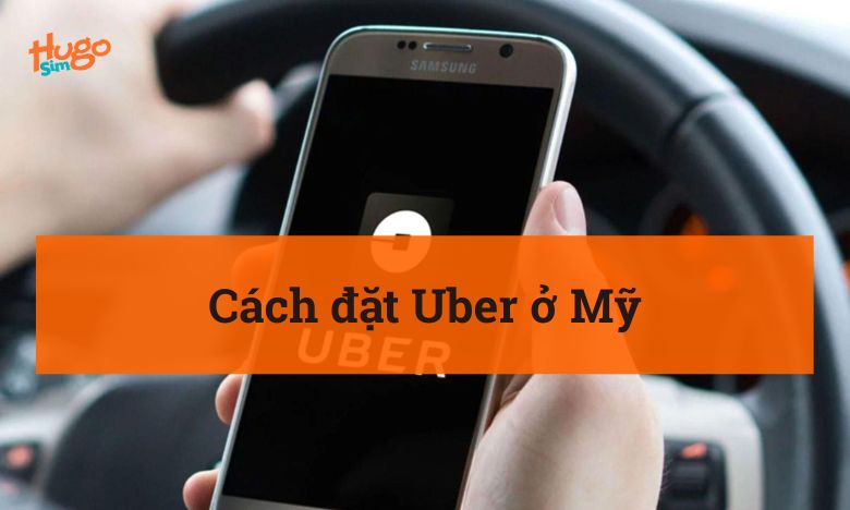 Cách đặt Uber ở Mỹ
