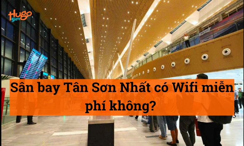 Sân bay Tân Sơn Nhất có Wifi miễn phí không?