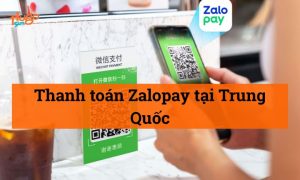 Thanh toán Zalopay tại Trung Quốc: Hướng dẫn chi tiết nhất