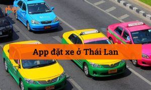 App đặt xe ở Thái Lan: Tốt nhất, tiện lợi phải cài ngay